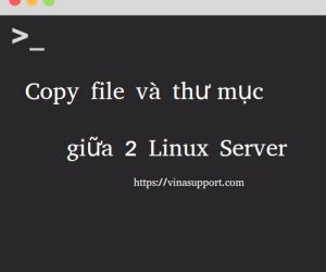Cách copy file giữa 2 server Linux sử dụng command