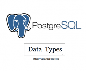 [ PostgreSQL ] Các kiểu dữ liệu (Data Types)