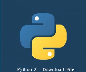 [Python 3] Hướng dẫn download file từ 1 URL trên Web