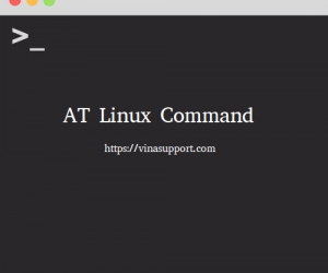 Sử dụng lệnh AT để lập lịch cho 1 Task trong Linux (Task Scheduler)