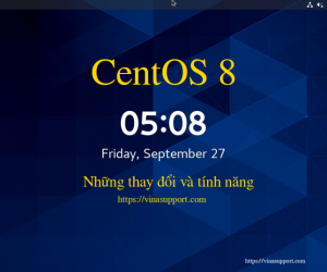 CentOS 8 đã phát hành có gì mới? – Những thay đổi và tính năng