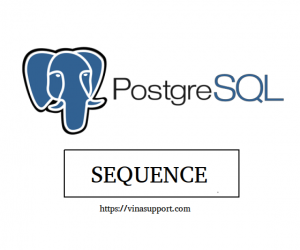 [PostgreSQL] Tạo và quản lý Sequence