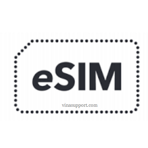 ESIM Là Gì? Tìm Hiểu Về ESIM Tương Lai Của SIM Số - VinaSupport