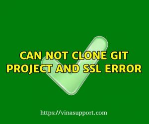 Vô hiệu hóa kiểm tra SSL Certificate trong GIT